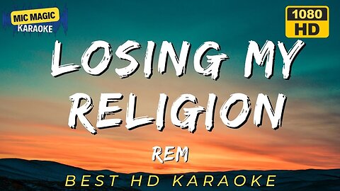 LOSING MY RELIGION - REM - BEST HD KARAOKE