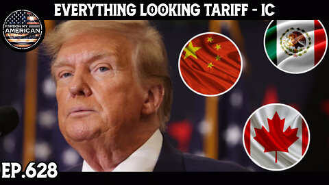 Everything's Looking TARIFF - IC! (Ep. 628)