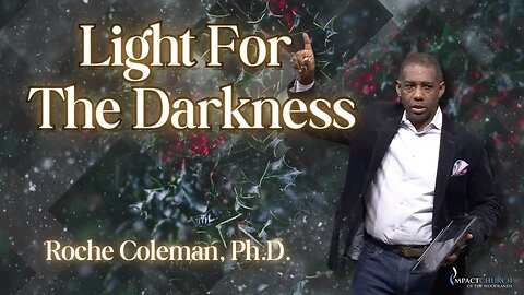 Light For The Darkness | Roche Coleman, Ph.D. | 10:45 am