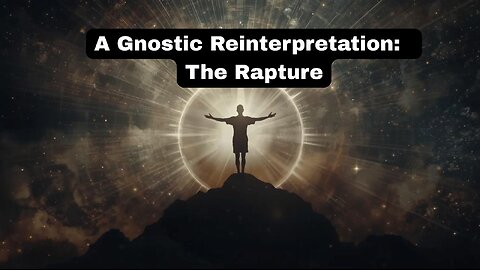 A Gnostic Reinterpretation of The Rapture