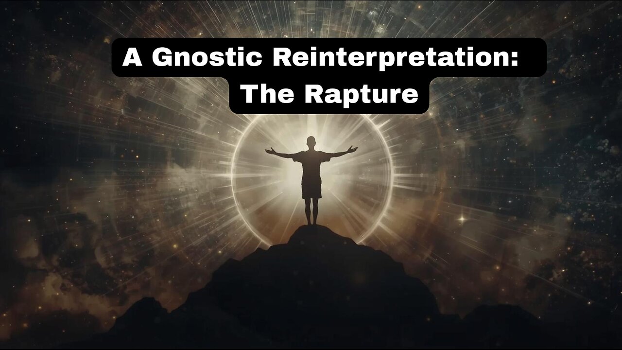 A Gnostic Reinterpretation of The Rapture