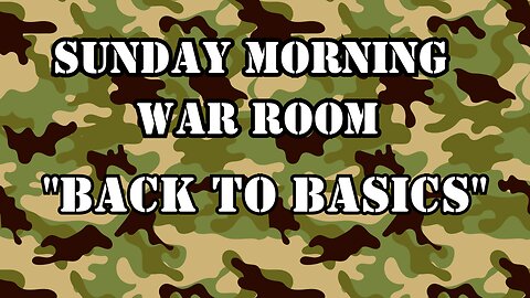 "Back to Basics" Sunday Morning War Room 20260125