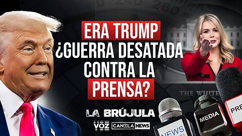 Era Trump: ¿Guerra desatada contra la prensa? Episodio 43