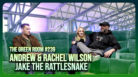 The Green Room #239 - Rachel Wilson Crashes Green Room With Andrew Wilson & Jake The Rattlesnake
