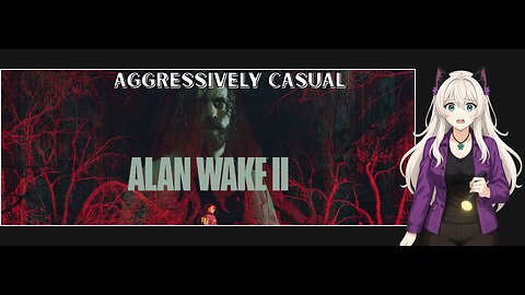 Aggressively Casual: Alan Wake 2 Part 3