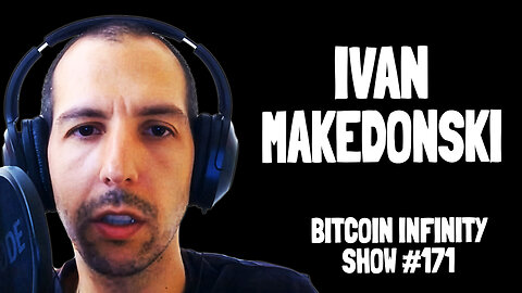 Bitcoin In Bulgaria with Ivan Makedonski | Bitcoin Infinity Show #171