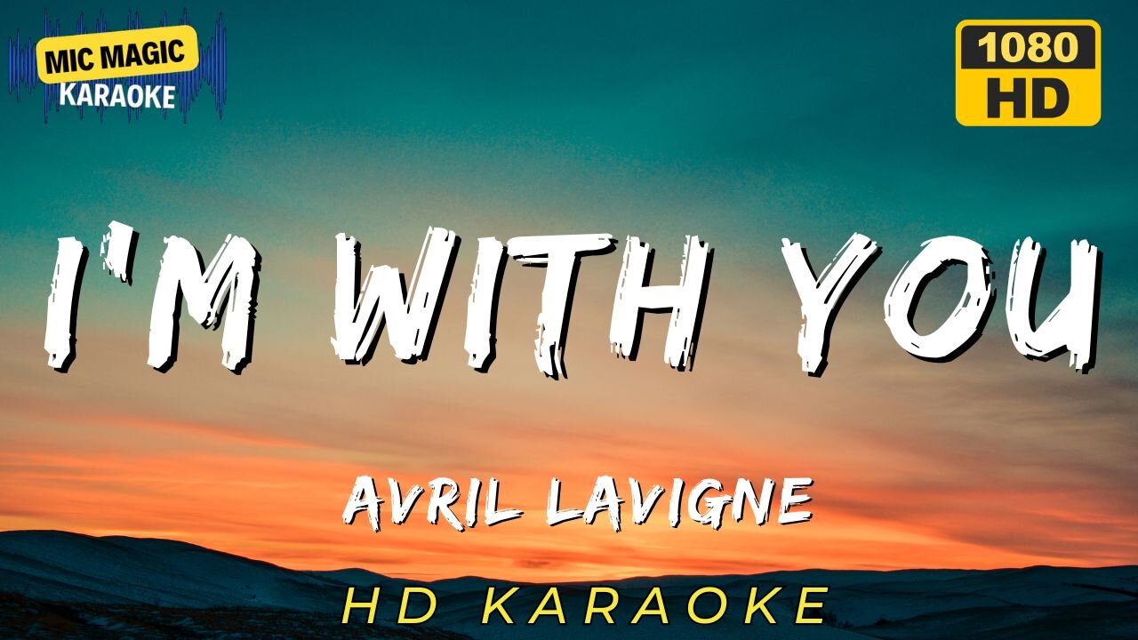I'M WITH YOU - AVRIL LAVIGNE (HD KARAOKE VERSION)