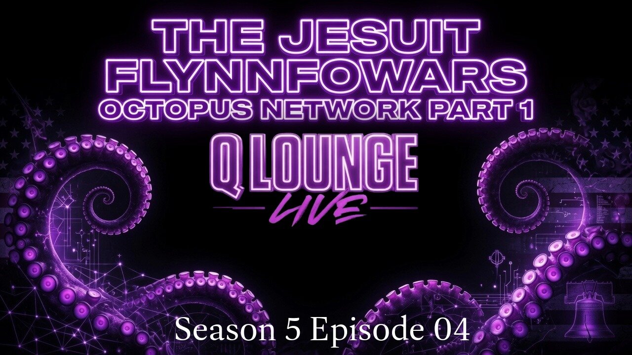 Q Lounge Live! S5E04: The Jesuit Flynnfowars Octopus Network Part 1