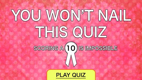 Impossible Knowledge Quiz