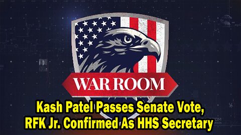 Bannons War Room Update Feb 14: Kash Patel Passes Senate Vote, RFK Jr. Confirmed As HHS Secretary