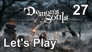 Let's Play | Demon’s Souls - Part 27