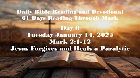 Daily Bible Reading and Devotional: 61 Days reading through Mark 01-14-2025.