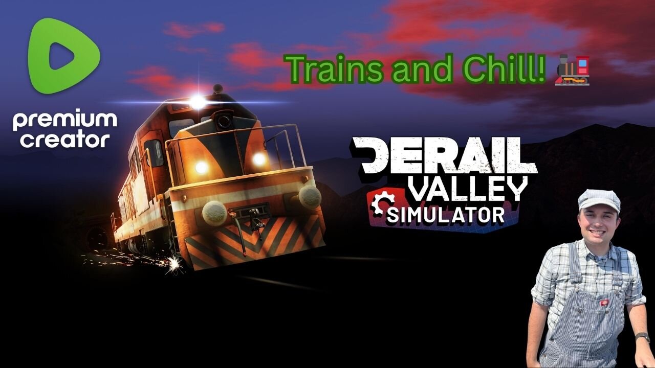 Trains and Chill-Derail Valley! 🚂🚂🚂🚂🚂