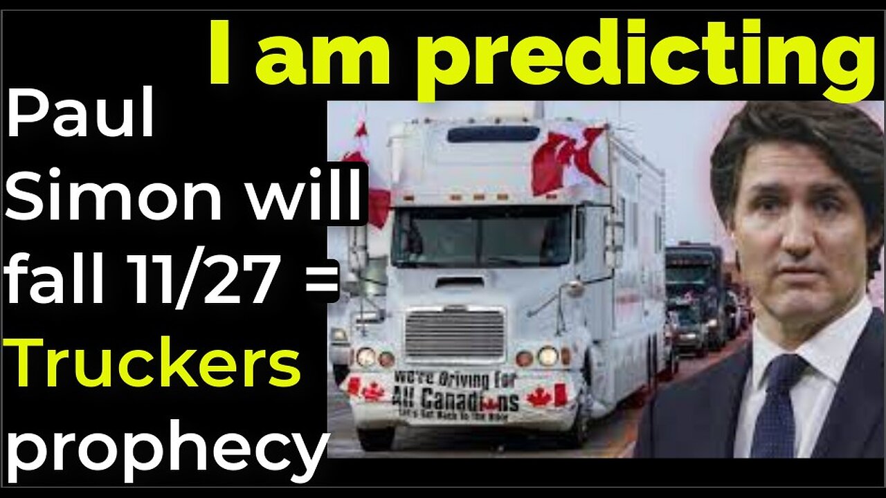 I am predicting: Paul Simon will fall Nov 27 = Truckers prophecy