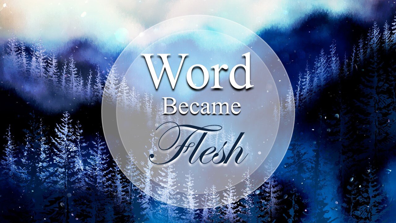 Word Became Flesh