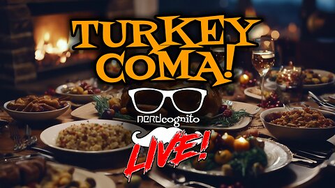 Turkey Coma - Bonus Nerdcognito Chill Stream