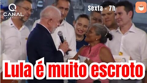 Lula e muito escroto