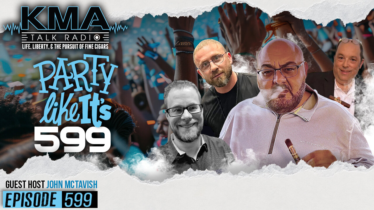 KMA Talk Radio Episode 599 – Party Like It’s 599