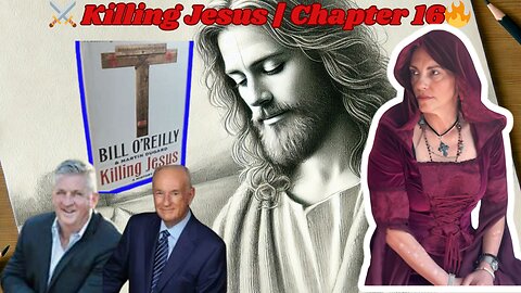 Killing Jesus EXPLAINED | Chapter 16 Deep Dive | When the World Goes Mad – Regina Reads
