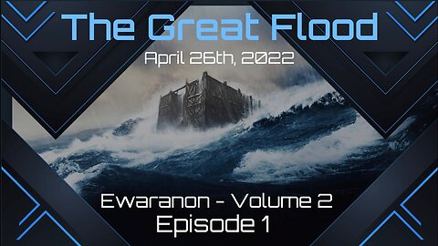 The Great Flood: Phil Godlewski Reviews Ewaranon, Vol. 2 Episode 1 - April 26th, 2022