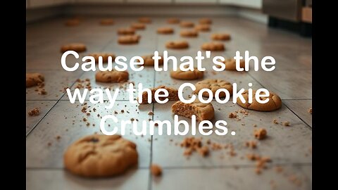 Cause That's the Way the Cookie Crumbles (song)
