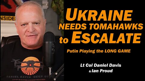 ESCALATE & PROVOKE: Ukraine's Plan / Lt Col Daniel Davis & Ian Proud