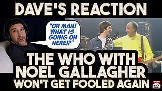 Dave's Reaction: The Who w Noel Gallagher — Won't Get Fooled Again