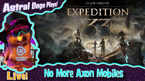 Clair Obscur: Expedition 33 ~LIVE!~ No More Axon Mobiles