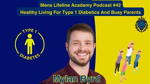 Mens Lifeline Academy Podcast #42 Mylan Byrd How To Teach? Healthy Living About Type 1 Diabetics?