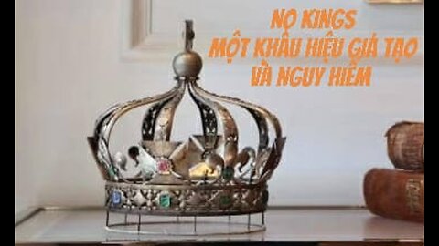 21/10/2025 "NO KINGS" - MỘT KHẨU HIỆU GIẢ TẠO VÀ NGUY HIỂM!