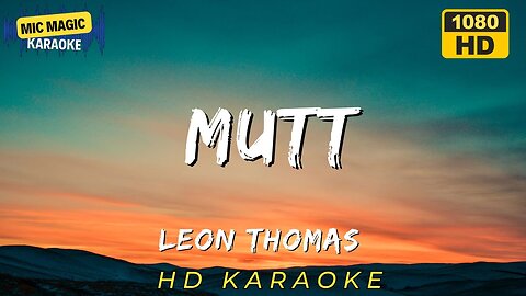 MUTT - LEON THOMAS - KARAOKE