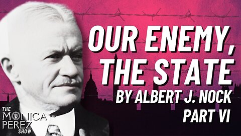 Our Enemy, the State, by Albert J. Nock, Part 6