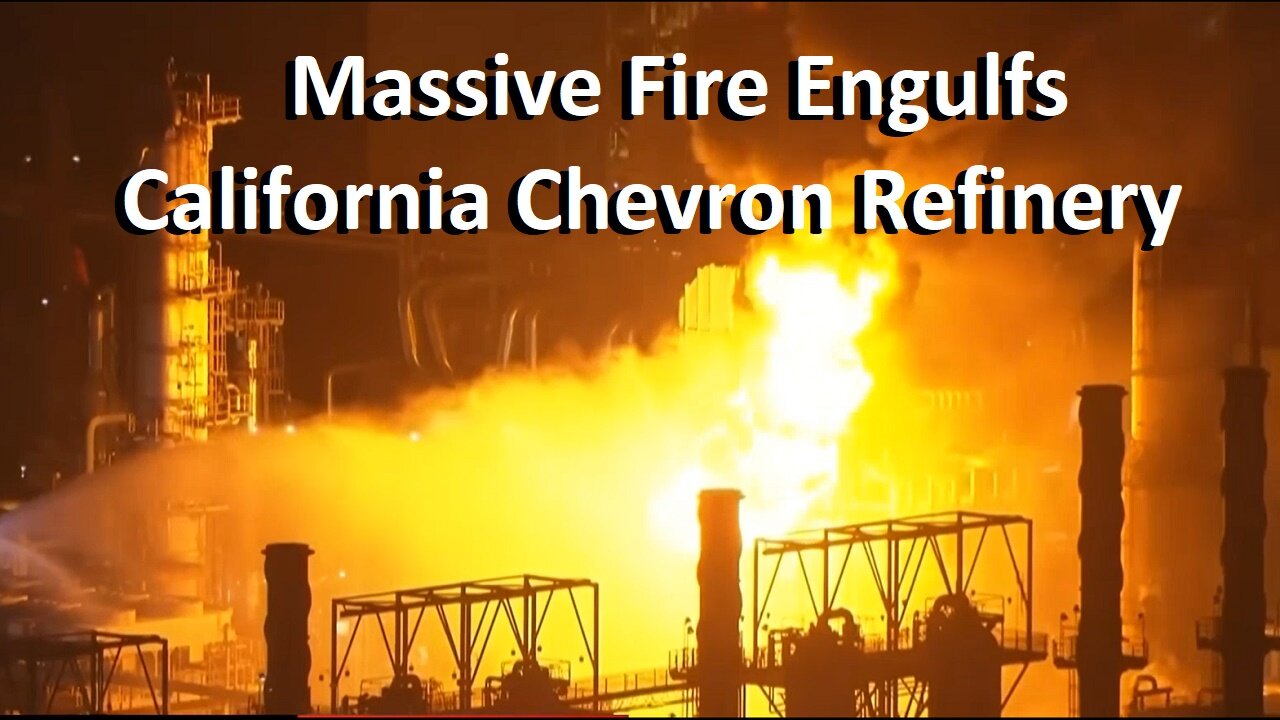 Massive Fire Engulfs California Chevron Refinery