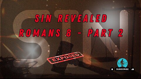 Sin Revealed: Romans 8 - Part 2