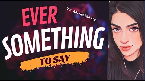 EVER SOMETHING TO SAY: You are not like Me