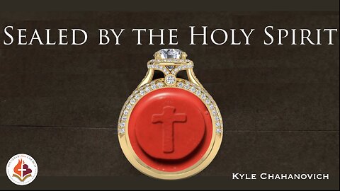Sealed By The Holy Spirit - Kyle Chahanovich November 9th, 2025