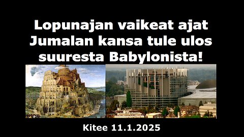 Lopunajan vaikeat ajat Jumalan kansa tule ulos suuresta Babylonista