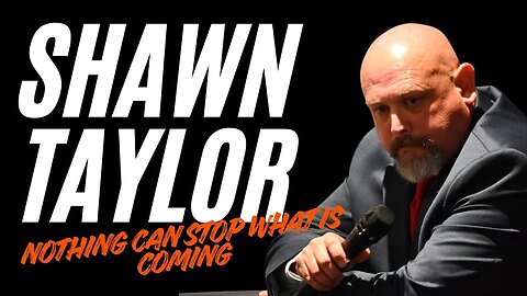 SHAWN TAYLOR - NOTHING CAN STOP WHAT IS COMING!