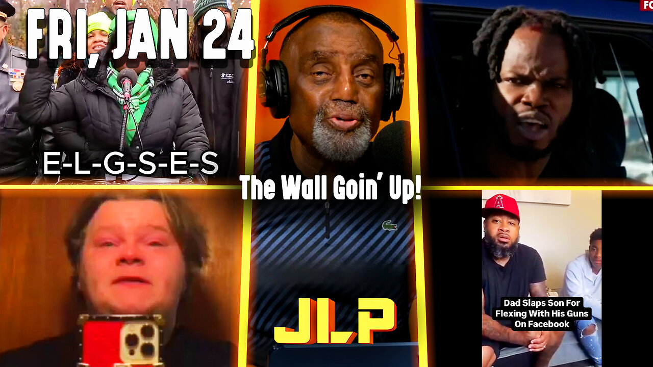 The Wall Goin' Up! | JLP Fri 1-24-25