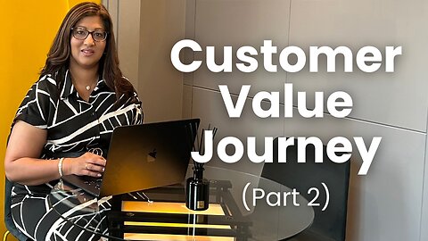 Part 2: Understanding The Customer Value Journey