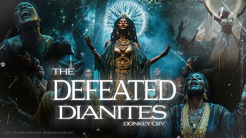 The De-feated Dianites' Donkey Cry Part 3| Lost in Lies Podcast | LILP 139