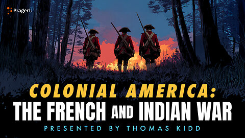 Colonial America: The French and Indian War | 5-Minute Videos | PragerU