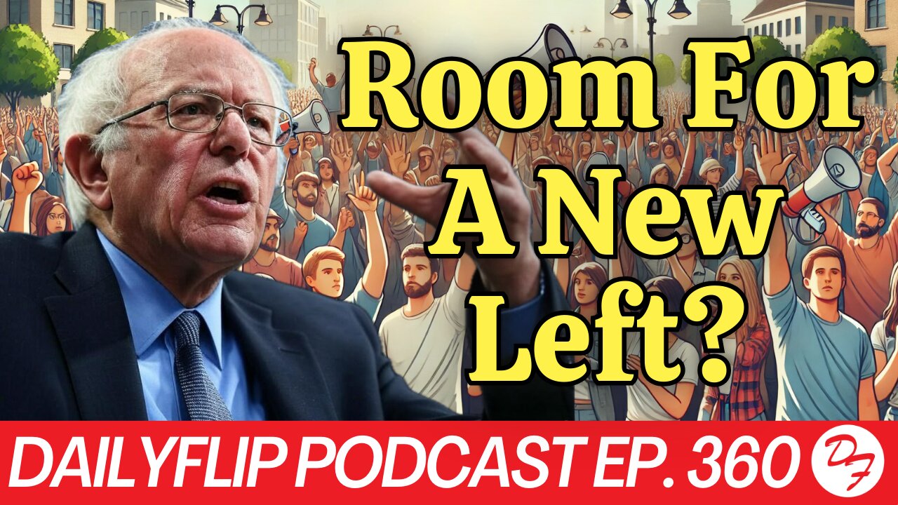 The Future Of Left Populism- DailyFlip Podcast Ep. 360 - 1/8/25