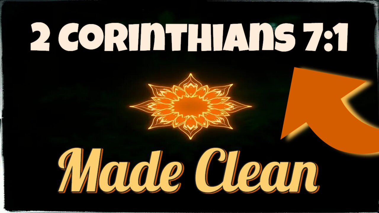 Made Clean 2 Corinthians 7:1 I've carried burdens