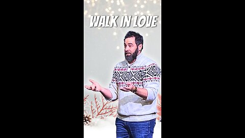 Walk in love