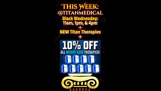 THIS WEEK: Black Wednesday, NEW Titan Therapies, & 10% OFF weight loss therapies!