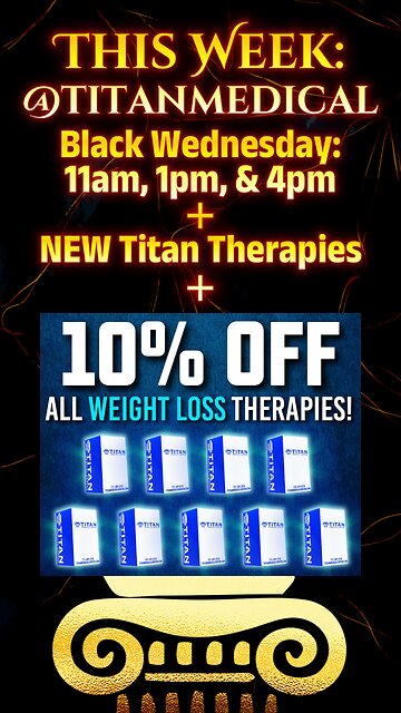 THIS WEEK: Black Wednesday, NEW Titan Therapies, & 10% OFF weight loss therapies!