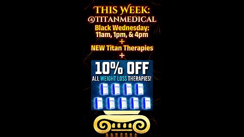 THIS WEEK: Black Wednesday, NEW Titan Therapies, & 10% OFF weight loss therapies!