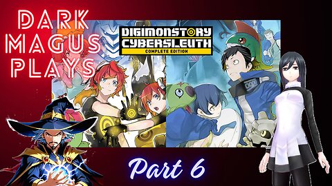 DarkMagus plays Digimon Story Cyber Sleuth Part 6