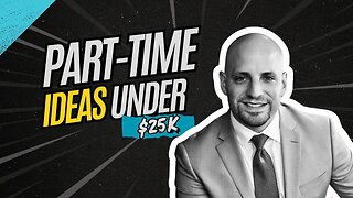 Top Business Ideas for $25K and Part-Time Availability